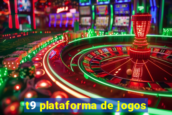 t9 plataforma de jogos